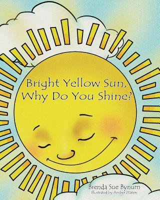 Knjiga Bright Yellow Sun, Why Do You Shine? Brenda Sue Bynum