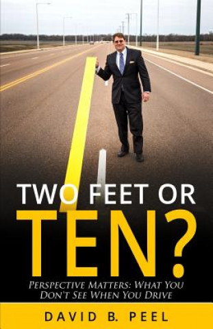 Carte Two Feet or Ten?: Perspective Matters: What You Don't See When You Drive David Peel