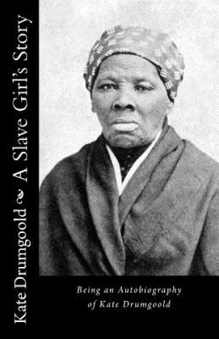 Kniha A Slave Girl's Story: Being an Autobiography of Kate Drumgoold Kate Drumgoold
