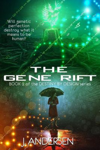 Kniha The Gene Rift: Book 2 of the Destiny by Design Series J Andersen