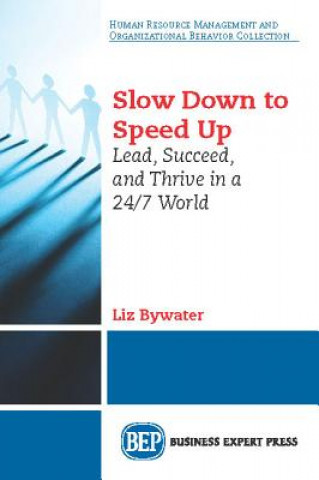 Kniha Slow Down to Speed Up Liz Bywater