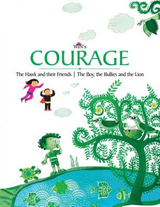Kniha Courage: The Hawk and Their Friends - The Boy, the Bullies and the Lion Blue Orb Pvt Ltd