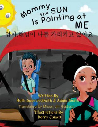 Kniha Mommy the Sun Is Pointing at Me--In Korean Ruth Gadson-Smith