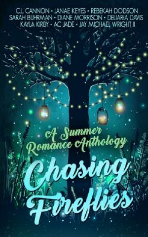 Knjiga Chasing Fireflies: A Summer Romance Anthology C L Cannon