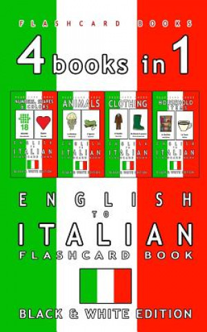Könyv 4 books in 1 - English to Italian Kids Flash Card Book: Black and White Edition: Learn Italian Vocabulary for Children Flashcard Books
