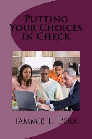 Kniha Putting Your Choices in Check Tammie T Polk