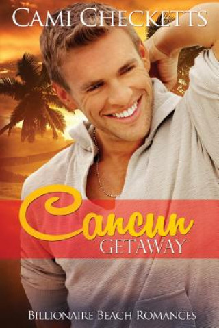 Buch Cancun Getaway: Billionaire Beach Romance Cami Checketts