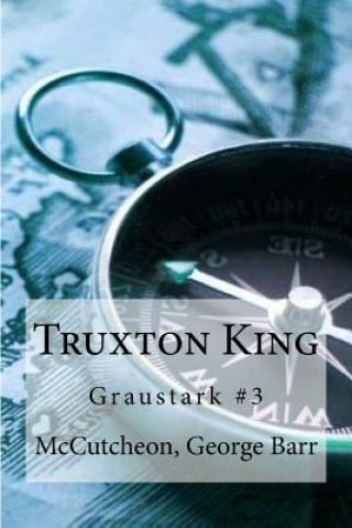 Kniha Truxton King: Graustark #3 McCutcheon George Barr