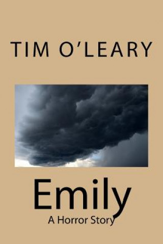 Könyv Emily: A Horror Story Tim J O'Leary