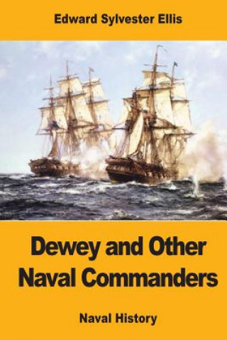 Libro Dewey and Other Naval Commanders Edward Sylvester Ellis