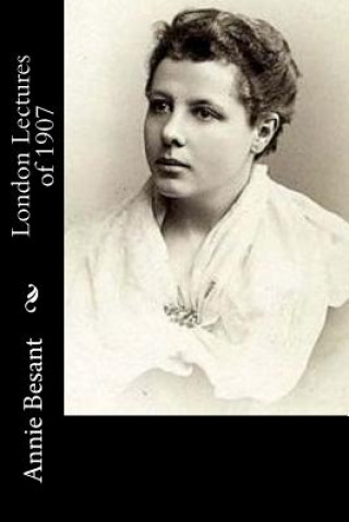 Kniha London Lectures of 1907 Annie Besant