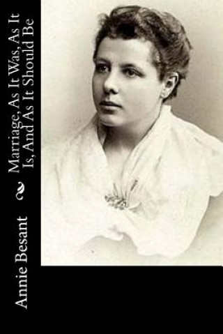 Könyv Marriage, As It Was, As It Is, And As It Should Be Annie Besant
