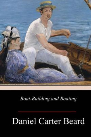 Libro Boat-Building and Boating Daniel Carter Beard