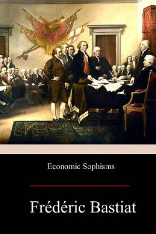 Kniha Economic Sophisms Frederic Bastiat