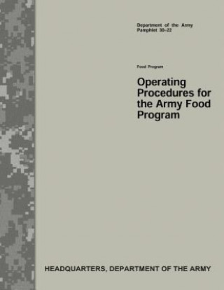 Kniha Operating Procedures for the Army Food Program (Department of the Army Pamphlet 30-22) Department Of the Army