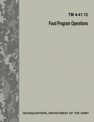 Knjiga Food Program Operations (TM 4-41.12) Department Of the Army
