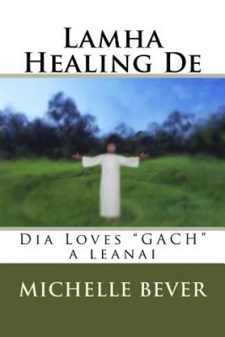 Könyv Lamha Healing de: Dia Loves "gach" a Leanai Michelle J Bever