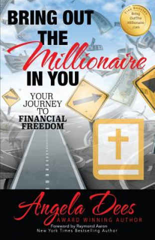 Buch Bring Out The Millionaire In You: Your Journey To Financial Freedom Angela L Dees