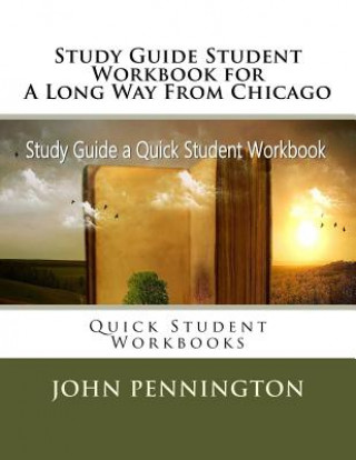 Kniha Study Guide Student Workbook for A Long Way From Chicago: Quick Student Workbooks John Pennington