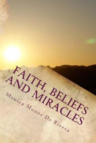 Kniha Faith, Beliefs and Miracles Monica Munoz de Rivera