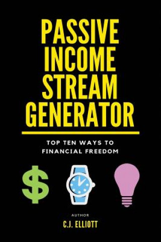 Buch Passive Income Stream Generator: Top 10 Ways to Financial Freedom C J Elliott