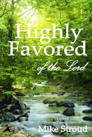 Carte Highly Favored of the Lord Volume 3 Mike Stroud