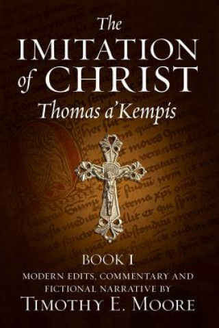 Kniha The Imitation of Christ: with Commentary and Fictional Narrative Thomas A'Kempis