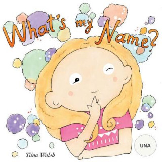 Kniha What's my name? UNA Tiina Walsh