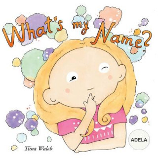 Kniha What's my name? ADELA Tiina Walsh