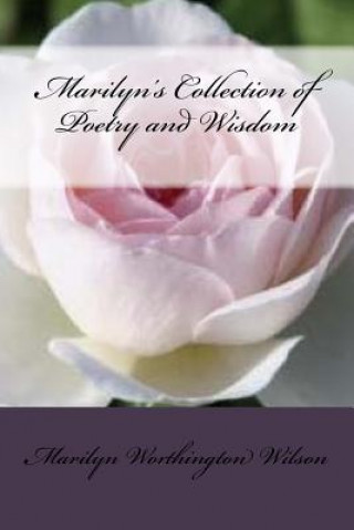Carte Marilyn's Collection of Poetry and Wisdom: Volume 1 Marilyn Wilson