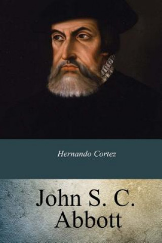 Книга Hernando Cortez John S C Abbott