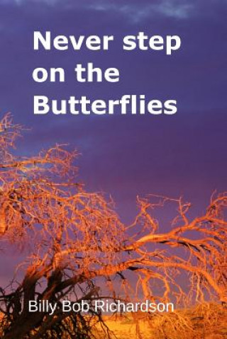 Book Never step on the Butterflies Billy Bob Richardson