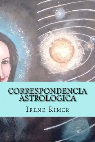 Knjiga Correspondencia Astrologica: Una Ruta Hacia Nuestra Propia Realidad Dr Irene Rimer