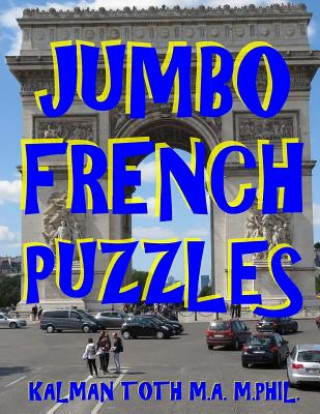 Carte Jumbo French Puzzles: 111 Large Print French Word Search Puzzles Kalman Toth M a M Phil