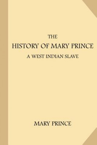 Книга The History of Mary Prince, a West Indian Slave (Large Print) Mary Prince