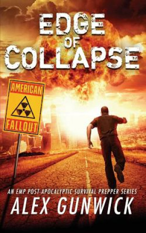 Carte Edge of Collapse: An EMP Post-Apocalyptic Survival Prepper Series Alex Gunwick