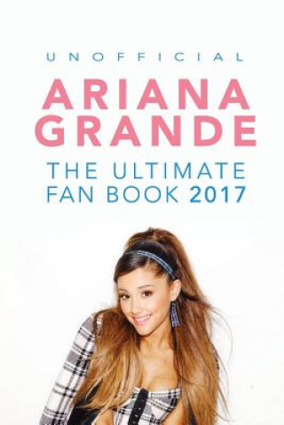 Carte Ariana Grande: The Ultimate Ariana Grande Fan Book 2017/18: Ariana Grande Facts, Quiz, Photos and BONUS Wordsearch Puzzle Jamie Anderson