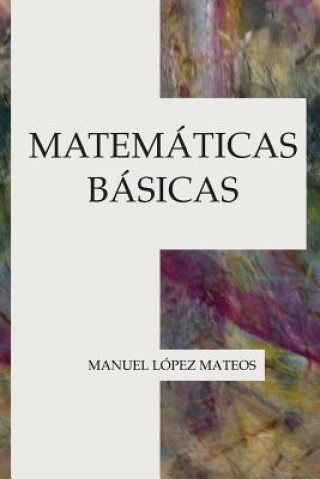 Knjiga Matemáticas básicas Manuel Lopez Mateos