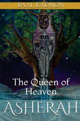 Kniha Asherah - The Queen of Heaven Baal Kadmon