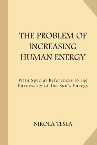 Książka The Problem of Increasing Human Energy (Large Print) Nikola Tesla