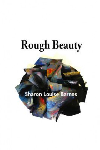 Книга Rough Beauty: Sharon Louise Barnes Sharon L Barnes