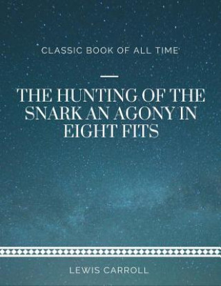 Kniha The Hunting of the Snark An Agony in Eight Fits Lewis Carroll