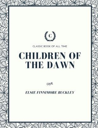 Buch Children of the Dawn Elsie Finnimore Buckley