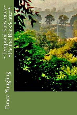 Knjiga Temporal Substrates *Pacific BackScatter* Draco Yungling