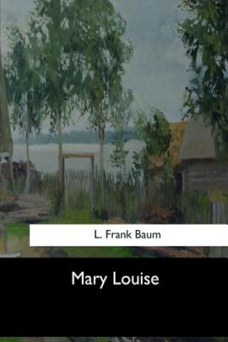 Knjiga Mary Louise Frank L. Baum