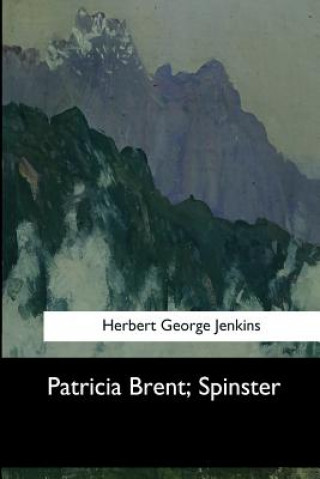 Kniha Patricia Brent, Spinster Herbert George Jenkins