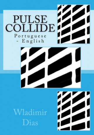 Kniha Pulse Collide: Portuguese - English Wladimir Moreira Dias