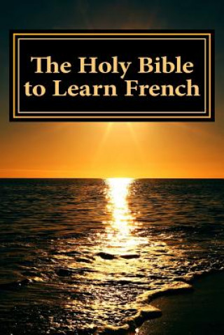 Kniha The Holy Bible to Learn French: Bilingual Book God