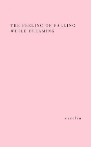 Kniha The feeling of falling while dreaming Carolin