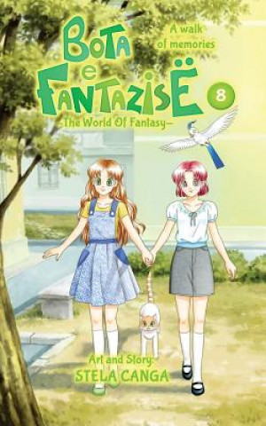 Kniha Bota e Fantazise (The World Of Fantasy): chapter 08 - A walk of memories Stela Canga